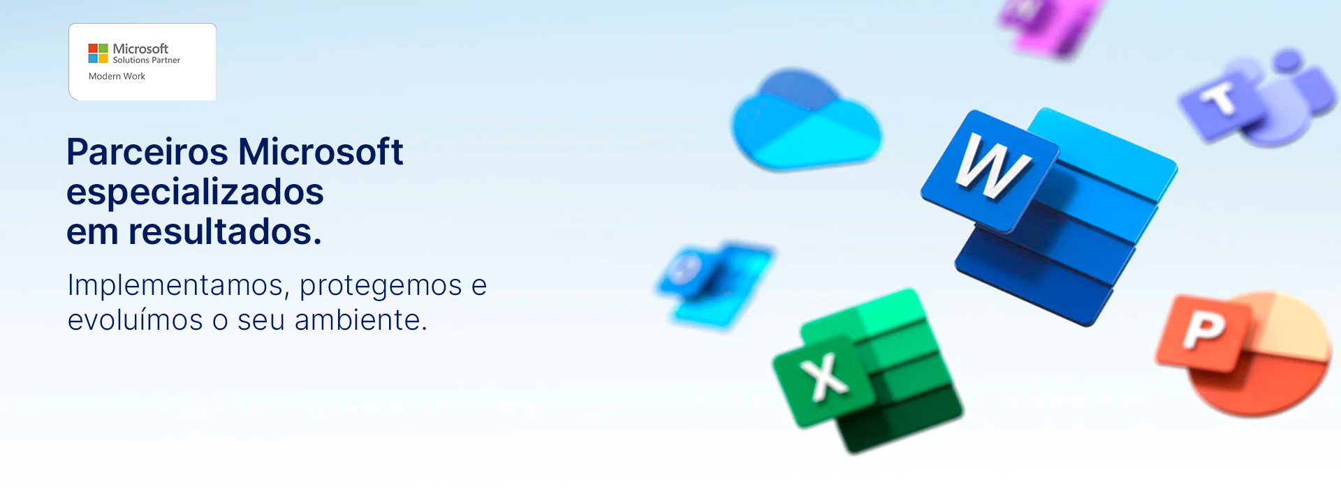 Parceiros Microsoft - Especializadas em resultados. Implementamos, protegemos e evoluímos o seu ambiente.